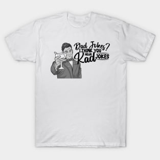 Dad jokes? You mean Rad Jokes T-Shirt